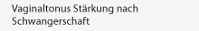 Vaginaltonus Strkung nach Schwangerschaft